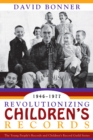 Revolutionizing Children's Records : The Young People's Records and Children's Record Guild Series, 1946-1977 - Book