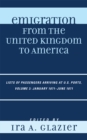 Emigration from the United Kingdom to America : Lists of Passengers Arriving at U.S. Ports, January 1871 - June 1871 - Book