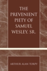 The Prevenient Piety of Samuel Wesley, Sr. - Book