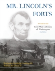 Mr. Lincoln's Forts : A Guide to the Civil War Defenses of Washington - Book