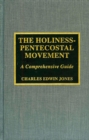 The Holiness-Pentecostal Movement : A Comprehensive Guide - Book