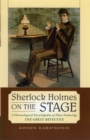 Sherlock Holmes on the Stage : A Chronological Encyclopedia of Plays Featuring the Great Detective - Book