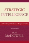 Strategic Intelligence : A Handbook for Practitioners, Managers, and Users - Book