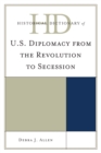 Historical Dictionary of U.S. Diplomacy from the Revolution to Secession - Book