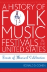 A History of Folk Music Festivals in the United States : Feasts of Musical Celebration - Book