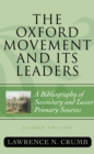 The Oxford Movement and Its Leaders : A Bibliography of Secondary and Lesser Primary Sources - eBook