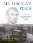 Mr. Lincoln's Forts : A Guide to the Civil War Defenses of Washington - eBook