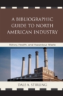 Bibliographic Guide to North American Industry : History, Health, and Hazardous Waste - eBook