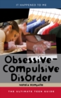 Obsessive-Compulsive Disorder : The Ultimate Teen Guide - Natalie Rompella