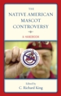 The Native American Mascot Controversy : A Handbook - Book