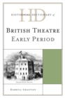 Historical Dictionary of British Theatre : Early Period - Book