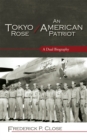 Tokyo Rose / An American Patriot : A Dual Biography - Book
