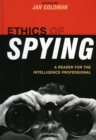Ethics of Spying : A Reader for the Intelligence Professional - Book