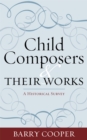 Child Composers and Their Works : A Historical Survey - Book