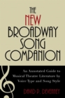 The New Broadway Song Companion : An Annotated Guide to Musical Theatre Literature by Voice Type and Song Style - Book