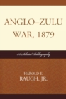 Anglo-Zulu War, 1879 : A Selected Bibliography - Book