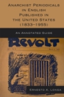 Anarchist Periodicals in English Published in the United States (1833-1955) : An Annotated Guide - Book