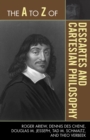 The A to Z of Descartes and Cartesian Philosophy - Book