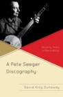 A Pete Seeger Discography : Seventy Years of Recordings - Book