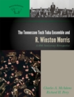 The Tennessee Tech Tuba Ensemble and R. Winston Morris : A 40th Anniversary Retrospective - Book