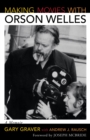 Making Movies with Orson Welles : A Memoir - Book