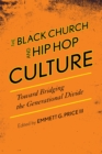 The Black Church and Hip Hop Culture : Toward Bridging the Generational Divide - Book