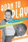 Born to Play : The Ruby Braff Discography and Directory of Performances - Book