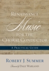 Renaissance Music for the Choral Conductor : A Practical Guide - Book