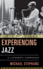 Experiencing Jazz : A Listener's Companion - Book