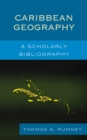 Caribbean Geography : A Scholarly Bibliography - Book