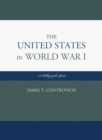 The United States in World War I : A Bibliographic Guide - Book