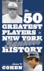 The 50 Greatest Players in New York Yankees History - Book