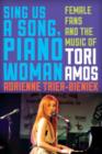 Sing Us a Song, Piano Woman : Female Fans and the Music of Tori Amos - Book