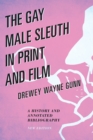 The Gay Male Sleuth in Print and Film : A History and Annotated Bibliography - Book