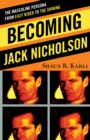 Becoming Jack Nicholson : The Masculine Persona from Easy Rider to The Shining - Book
