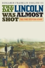 The Day Lincoln Was Almost Shot : The Fort Stevens Story - Book