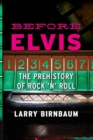 Before Elvis : The Prehistory of Rock 'n' Roll - Book