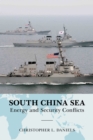 South China Sea : Energy and Security Conflicts - Book