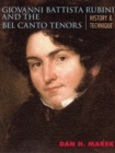 Giovanni Battista Rubini and the Bel Canto Tenors : History and Technique - Book