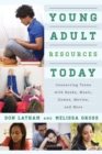 Young Adult Resources Today : Connecting Teens with Books, Music, Games, Movies, and More - Book