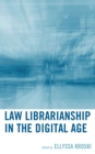 Law Librarianship in the Digital Age - Book