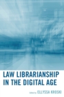Law Librarianship in the Digital Age - Book