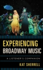Experiencing Broadway Music : A Listener's Companion - Book