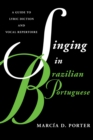 Singing in Brazilian Portuguese : A Guide to Lyric Diction and Vocal Repertoire - Book
