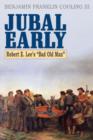 Jubal Early : Robert E. Lee's Bad Old Man - Book