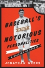 Baseball's Most Notorious Personalities : A Gallery of Rogues - Book
