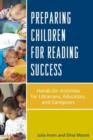 Preparing Children for Reading Success : Hands-On Activities for Librarians, Educators, and Caregivers - Book