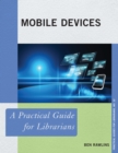 Mobile Devices : A Practical Guide for Librarians - Book