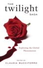 The Twilight Saga : Exploring the Global Phenomenon - Book
