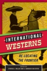 International Westerns : Re-Locating the Frontier - Book